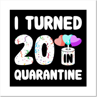 I Turned 20 In Quarantine Posters and Art